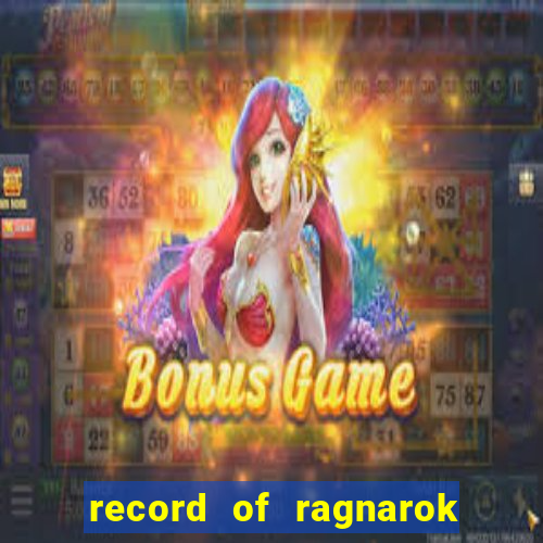 record of ragnarok 3 temporada assistir